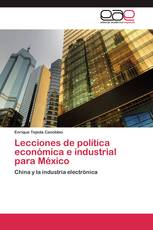 Lecciones de política económica e industrial para México