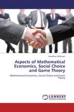 Aspects of Mathematical Economics, Social Choice and Game Theory