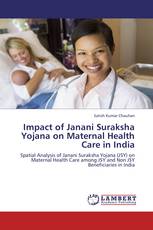 Impact of Janani Suraksha Yojana on Maternal Health Care in India