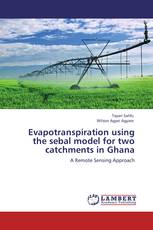 Evapotranspiration using the sebal model for two catchments in Ghana