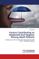 Factors Contributing to Neglected Oral Hygiene Among Adult Patients