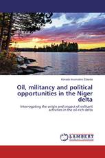 Oil, militancy and political opportunities in the Niger delta