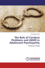 The Role of Conduct Problems and ADHD in Adolescent Psychopathy