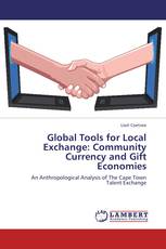 Global Tools for Local Exchange: Community Currency and Gift Economies