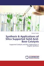 Synthesis & Applications of Silica Supported Solid Acid-Base Catalysts