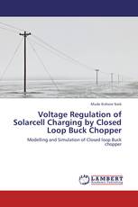 Voltage Regulation of Solarcell Charging by Closed Loop Buck Chopper