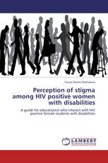 Perception of stigma among HIV positive women with disabilities