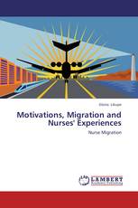 Motivations, Migration and  Nurses' Experiences