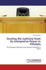 Ousting the Judiciary from its Interpretive Power in Ethiopia