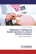 Utilization of Maternal Health Services in a Rural District of Kenya