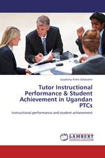Tutor Instructional Performance & Student Achievement in Ugandan PTCs