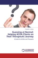Guessing at Normal: Helping ACOA Clients on Their Therapeutic Journey