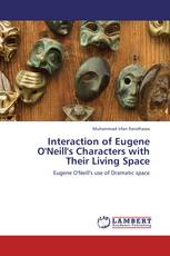 Interaction of Eugene O'Neill's Characters with Their Living Space