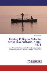 Fishing Policy In Colonial Kenya:lake Victoria, 1880-1978