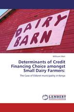 Determinants of Credit Financing Choice amongst Small Dairy Farmers: