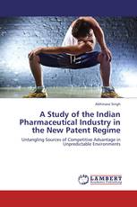 A Study of the Indian Pharmaceutical Industry in the New Patent Regime