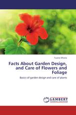 Facts About Garden Design, and Care of Flowers and Foliage