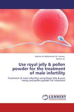 Use royal jelly & pollen powder for the treatment of male infertility