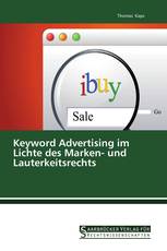 Keyword Advertising im Lichte des Marken- und Lauterkeitsrechts