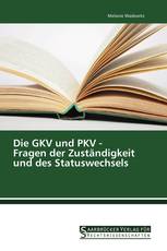 Die GKV und PKV - Fragen der Zuständigkeit und des Statuswechsels