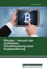 Bitcoins - Versuch der rechtlichen Entschlüsselung einer Kryptowährung