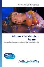Alkohol - bis der Arzt kommt!
