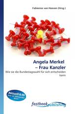 Angela Merkel – Frau Kanzler