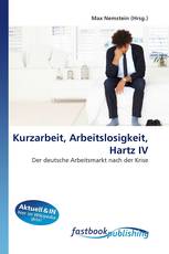 Kurzarbeit, Arbeitslosigkeit, Hartz IV