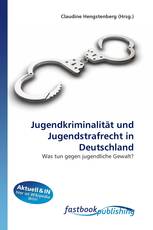 Jugendkriminalität und Jugendstrafrecht in Deutschland