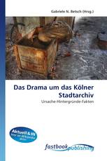 Das Drama um das Kölner Stadtarchiv