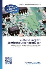 «Intel»: Largest semiconductor producer