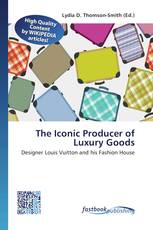 The Iconic Producer of Luxury Goods