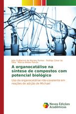 A organocatálise na síntese de compostos com potencial biológico