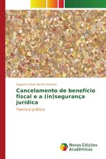 Cancelamento de benefício fiscal e a (in)segurança jurídica