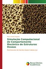 Simulação Computacional do Comportamento Mecânico de Estruturas Ósseas