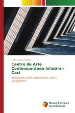 Centro de Arte Contemporânea Inhotim – Caci