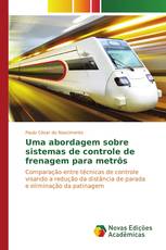 Uma abordagem sobre sistemas de controle de frenagem para metrôs