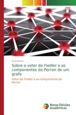 Sobre o vetor de Fiedler e as componentes de Perron de um grafo