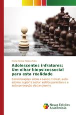 Adolescentes infratores: Um olhar biopsicossocial para esta realidade