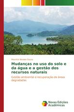 Mudanças no uso do solo e da água e a gestão dos recursos naturais