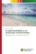 A espiritualidade e os processos inconscientes