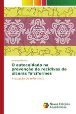 O autocuidado na prevenção de recidivas de úlceras falciformes