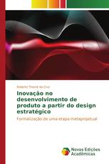 Inovação no desenvolvimento de produto a partir do design estratégico