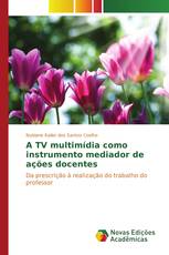 A TV multimídia como instrumento mediador de ações docentes