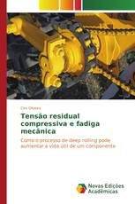 Tensão residual compressiva e fadiga mecânica