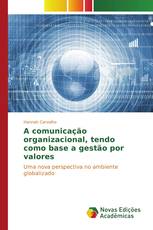 A comunicação organizacional, tendo como base a gestão por valores