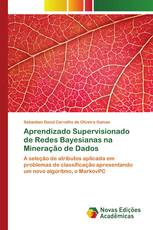 Aprendizado Supervisionado de Redes Bayesianas na Mineração de Dados