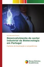 Desenvolvimento do sector industrial da Biotecnologia em Portugal