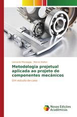 Metodologia projetual aplicada ao projeto de componentes mecânicos