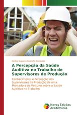 A Percepção da Saúde Auditiva no Trabalho de Supervisores de Produção